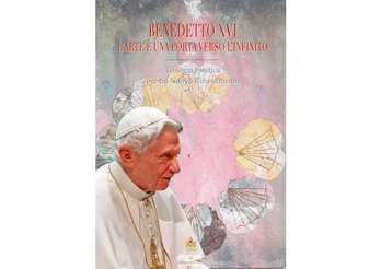 "Benedetto XVI. L' arte è una porta verso l'infinito. Teologia Estetica per un Nuovo Rinascimento" a Umbrialibri